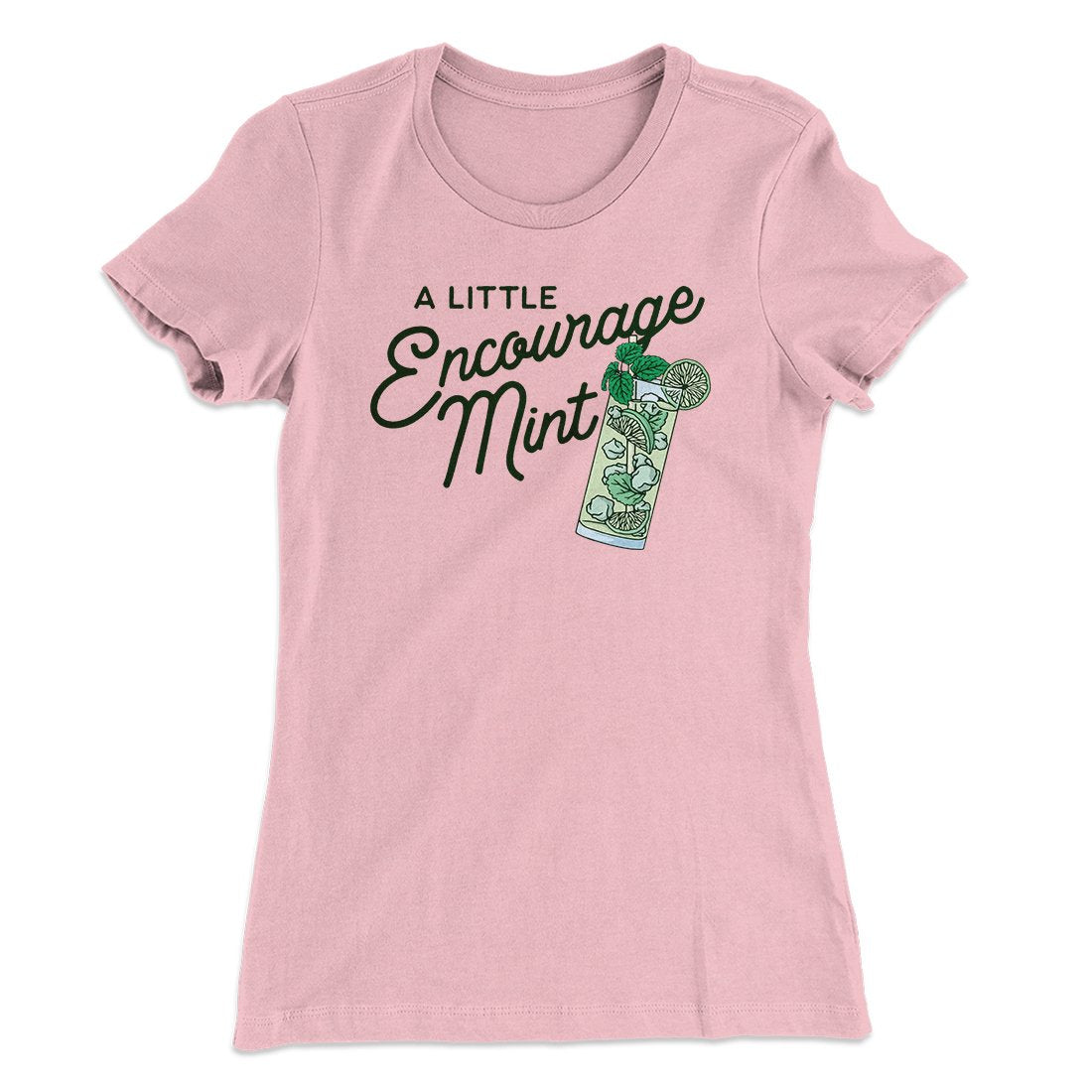A Little Encourage-Mint Women's T-Shirt | Funny Shirt from Famous In Real Life