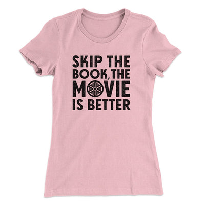 Skip The Book Funny Women's T-Shirt Light Pink | Funny Shirt from Famous In Real Life