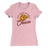 Sweet Dreams Are Made Of Cheese Women's T-Shirt Light Pink | Funny Shirt from Famous In Real Life