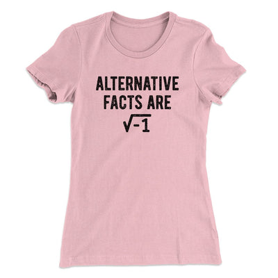 Alternative Facts Are Irrational Women's T-Shirt Light Pink | Funny Shirt from Famous In Real Life