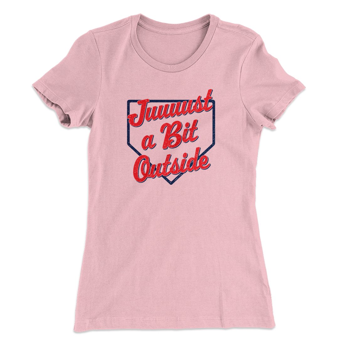 Just A Bit Outside Women's T-Shirt | Funny Shirt from Famous In Real Life