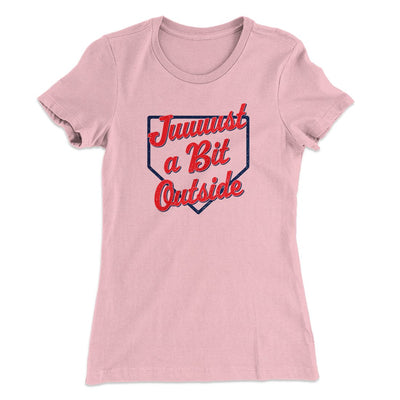 Just A Bit Outside Women's T-Shirt Light Pink | Funny Shirt from Famous In Real Life