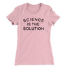 Science Is The Solution Women's T-Shirt Light Pink | Funny Shirt from Famous In Real Life