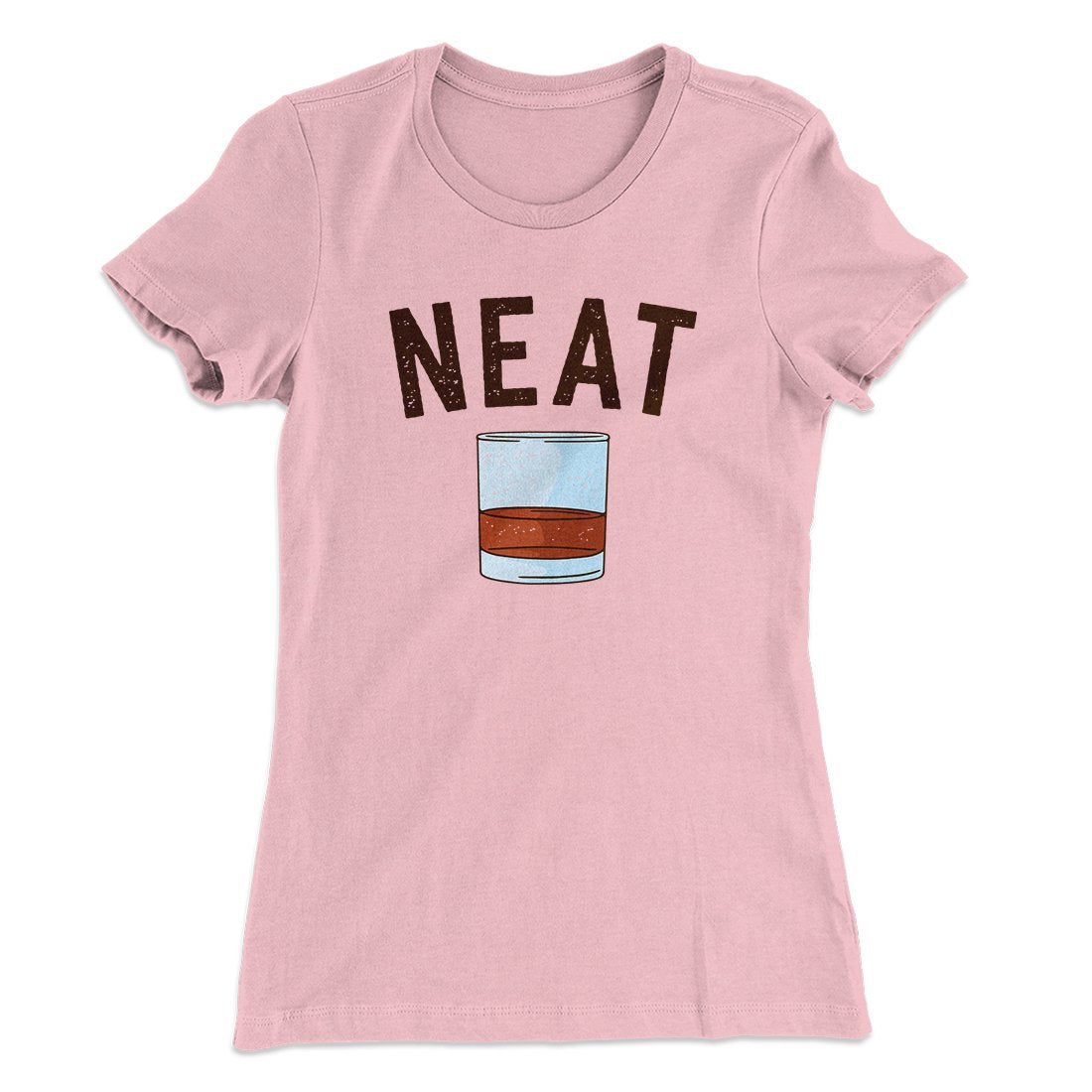 Whiskey- Neat Women's T-Shirt | Funny Shirt from Famous In Real Life
