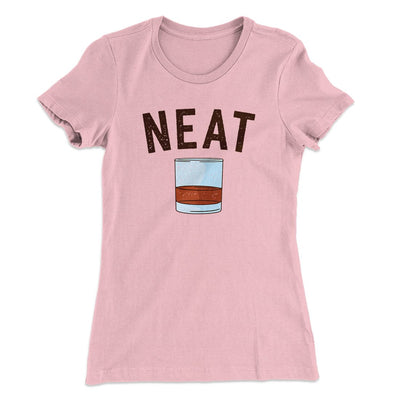 Whiskey- Neat Women's T-Shirt Light Pink | Funny Shirt from Famous In Real Life