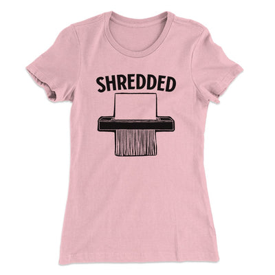Shredded Funny Women's T-Shirt Light Pink | Funny Shirt from Famous In Real Life
