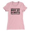 Body By Donuts Women's T-Shirt Light Pink | Funny Shirt from Famous In Real Life