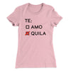 Te Amo or Tequila Women's T-Shirt Light Pink | Funny Shirt from Famous In Real Life
