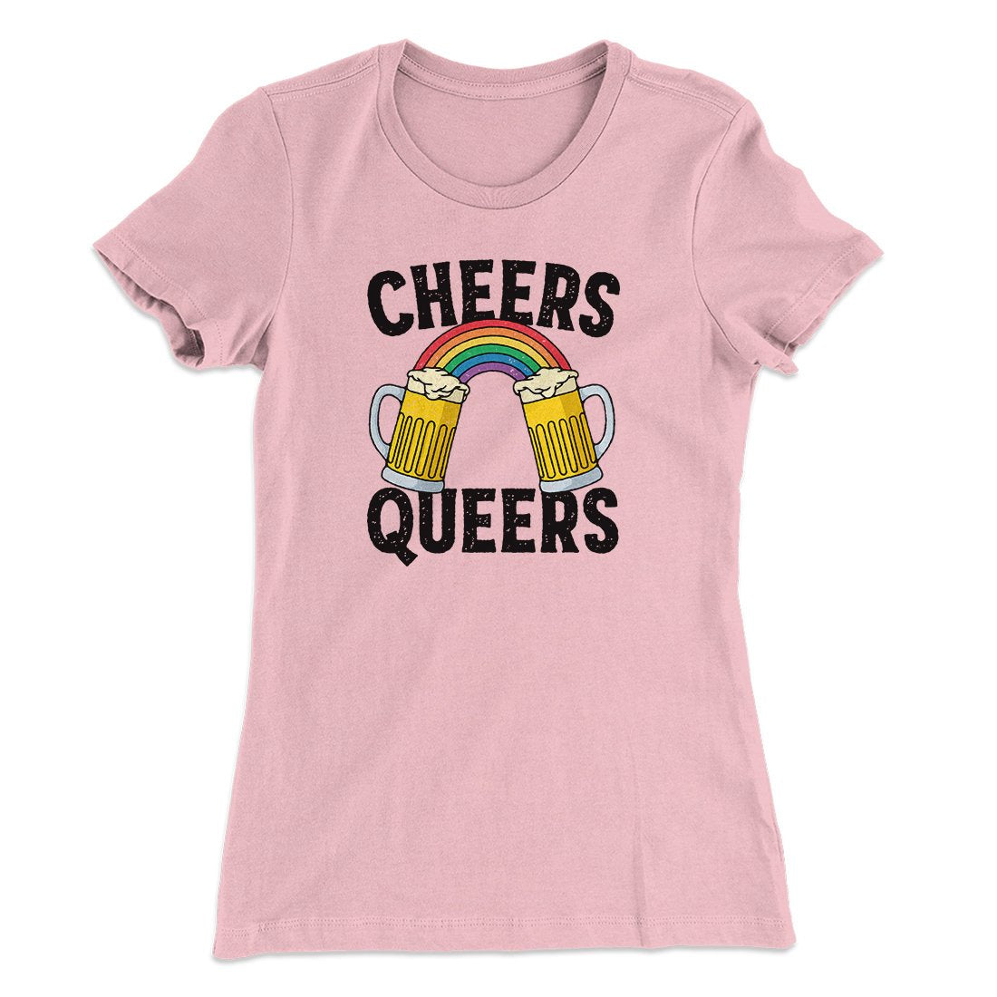Cheers Queers Women's T-Shirt | Funny Shirt from Famous In Real Life