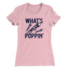 What's Poppin' Women's T-Shirt Light Pink | Funny Shirt from Famous In Real Life