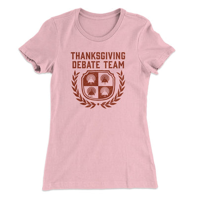 Thanksgiving Debate Team Funny Thanksgiving Women's T-Shirt Light Pink | Funny Shirt from Famous In Real Life