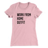 Work From Home Outfit Women's T-Shirt Light Pink | Funny Shirt from Famous In Real Life