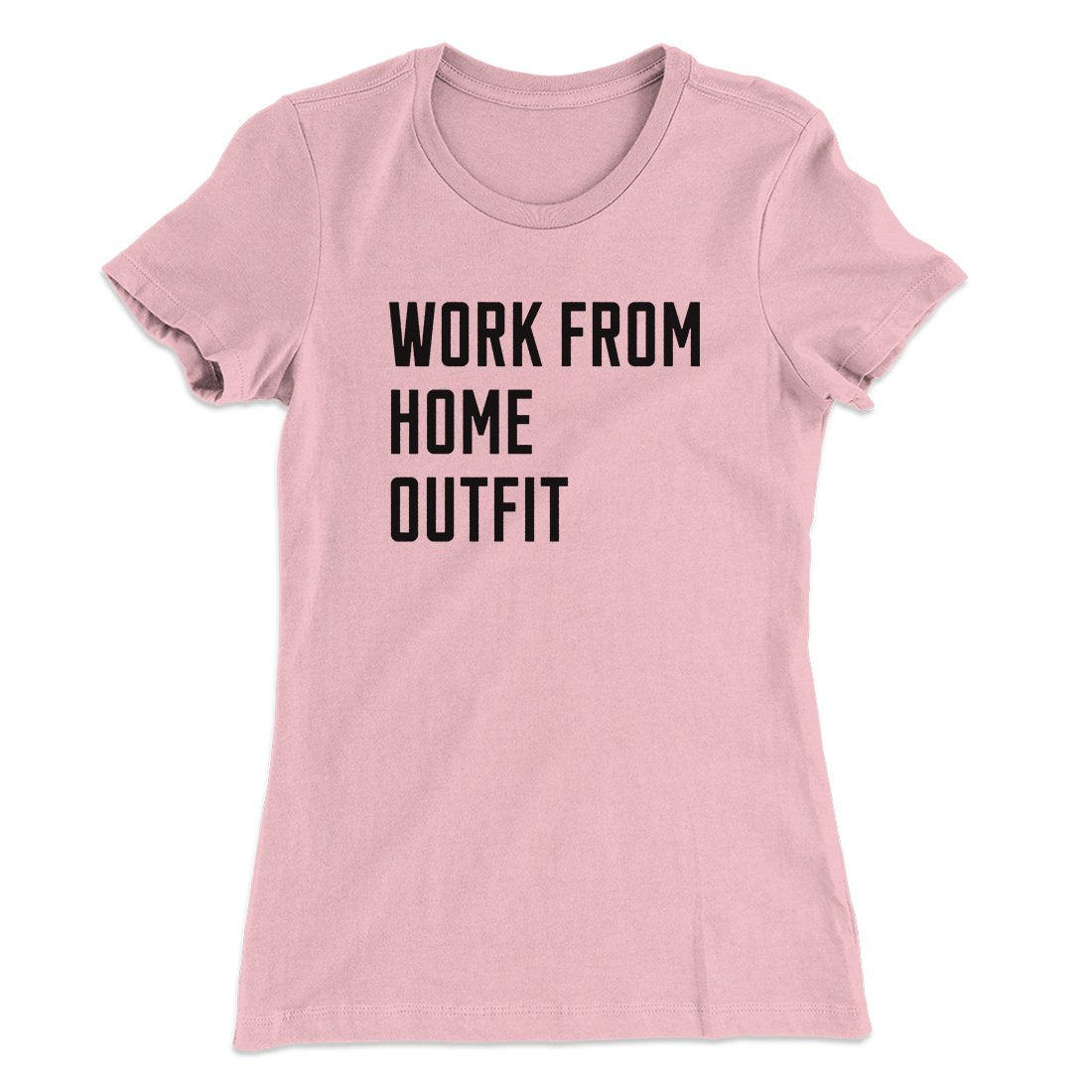 Work From Home Outfit Women's T-Shirt | Funny Shirt from Famous In Real Life
