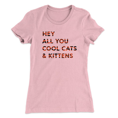 Hey All You Cool Cats And Kittens Women's T-Shirt Light Pink | Funny Shirt from Famous In Real Life