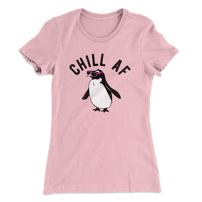 Chill AF Women's T-Shirt Light Pink | Funny Shirt from Famous In Real Life