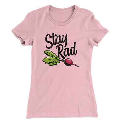 Stay Rad Women's T-Shirt Light Pink | Funny Shirt from Famous In Real Life