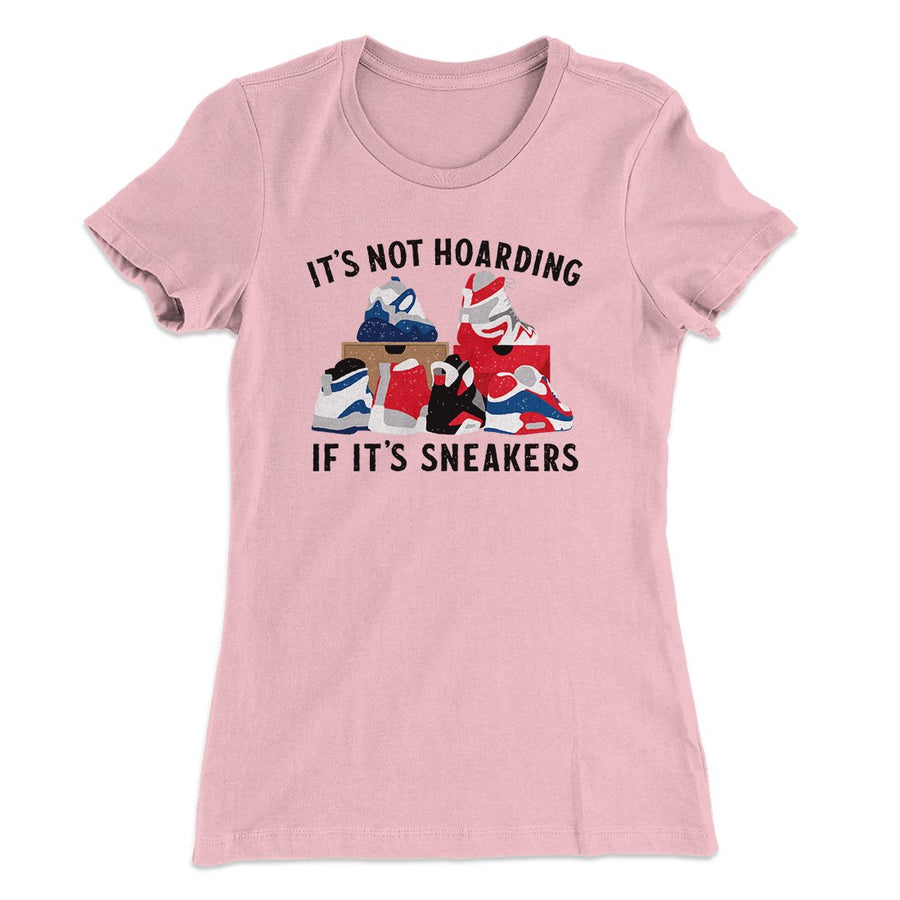 It's Not Hoarding If It's Sneakers Funny Women's T-Shirt | Funny Shirt from Famous In Real Life