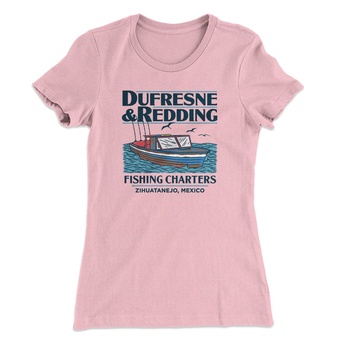 Dufresne & Redding Fishing Charters Women's T-Shirt | Funny Shirt from Famous In Real Life
