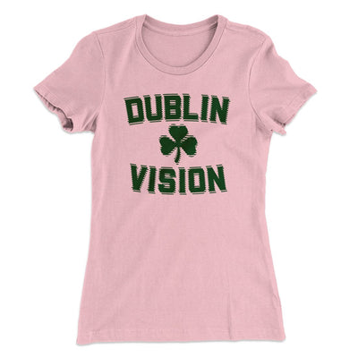 Dublin Vision Women's T-Shirt Light Pink | Funny Shirt from Famous In Real Life