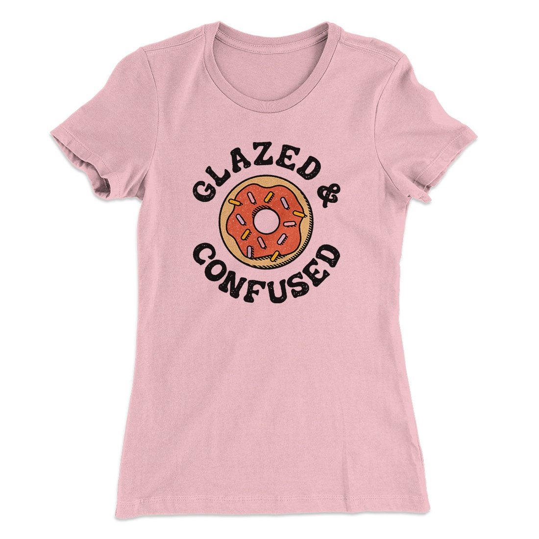Glazed & Confused Women's T-Shirt | Funny Shirt from Famous In Real Life