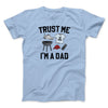 Trust Me I'm A Dad Funny Men/Unisex T-Shirt Light Blue | Funny Shirt from Famous In Real Life