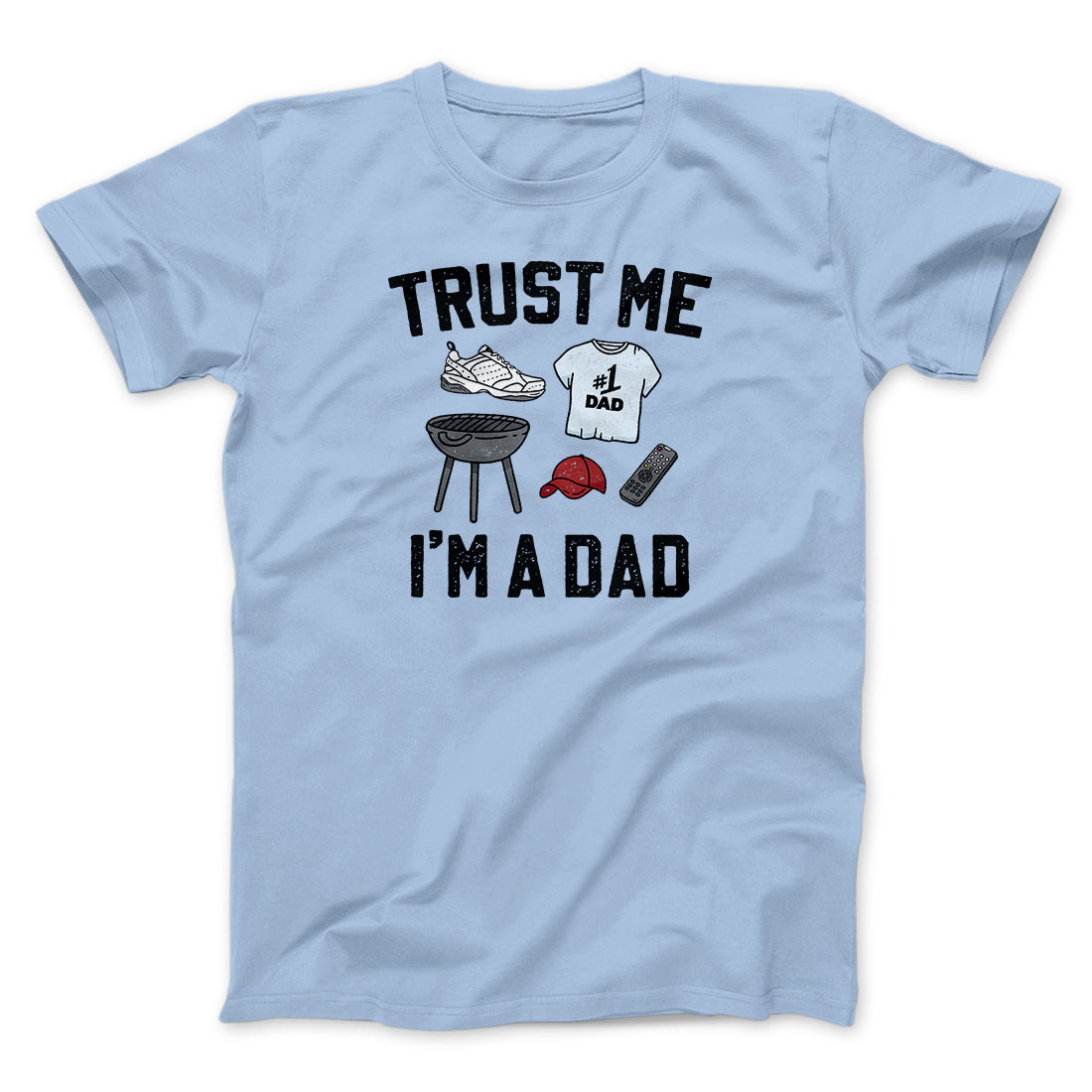Trust Me I'm A Dad Funny Men/Unisex T-Shirt | Funny Shirt from Famous In Real Life