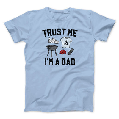 Trust Me I'm A Dad Funny Men/Unisex T-Shirt Light Blue | Funny Shirt from Famous In Real Life