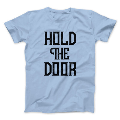 Hold the Door Men/Unisex T-Shirt Heather Ice Blue | Funny Shirt from Famous In Real Life