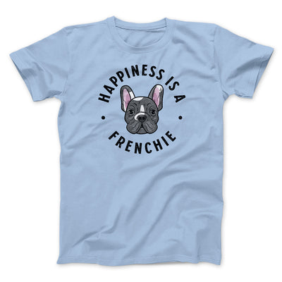 Happiness Is A Frenchie Men/Unisex T-Shirt Light Blue | Funny Shirt from Famous In Real Life