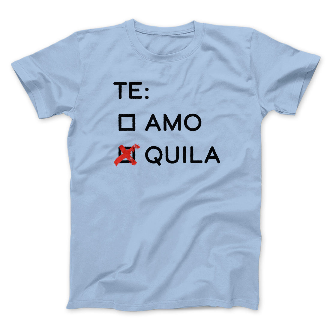 Te Amo or Tequila Men/Unisex T-Shirt | Funny Shirt from Famous In Real Life