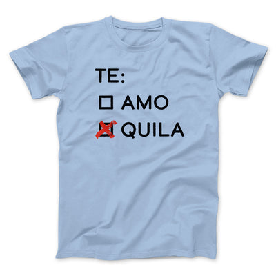 Te Amo or Tequila Men/Unisex T-Shirt Light Blue | Funny Shirt from Famous In Real Life