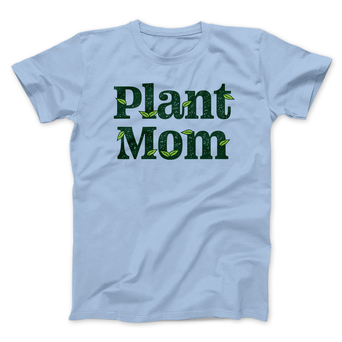 Plant Mom Men/Unisex T-Shirt | Funny Shirt from Famous In Real Life