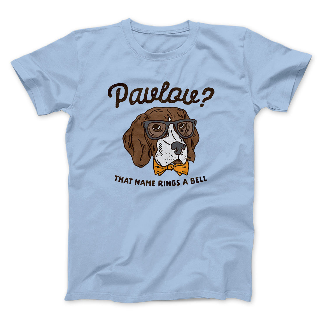 Pavlov's Dog Men/Unisex T-Shirt | Funny Shirt from Famous In Real Life