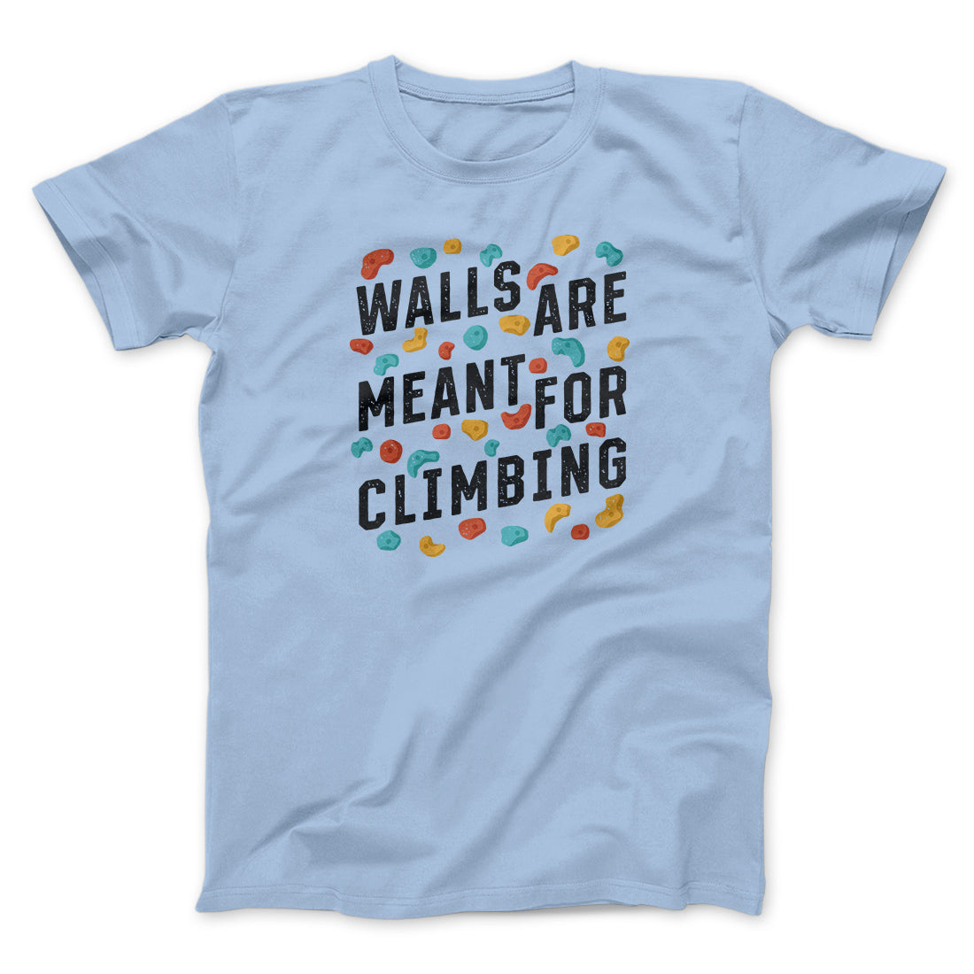 Walls Are Meant For Climbing Men/Unisex T-Shirt | Funny Shirt from Famous In Real Life