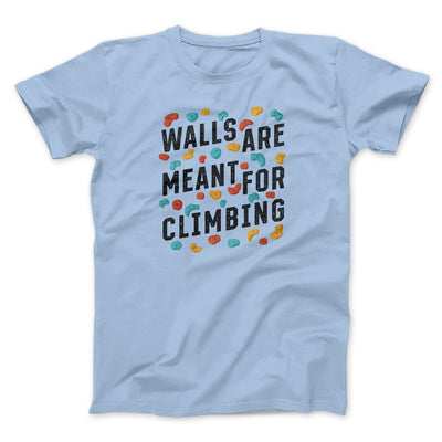 Walls Are Meant For Climbing Men/Unisex T-Shirt Light Blue | Funny Shirt from Famous In Real Life