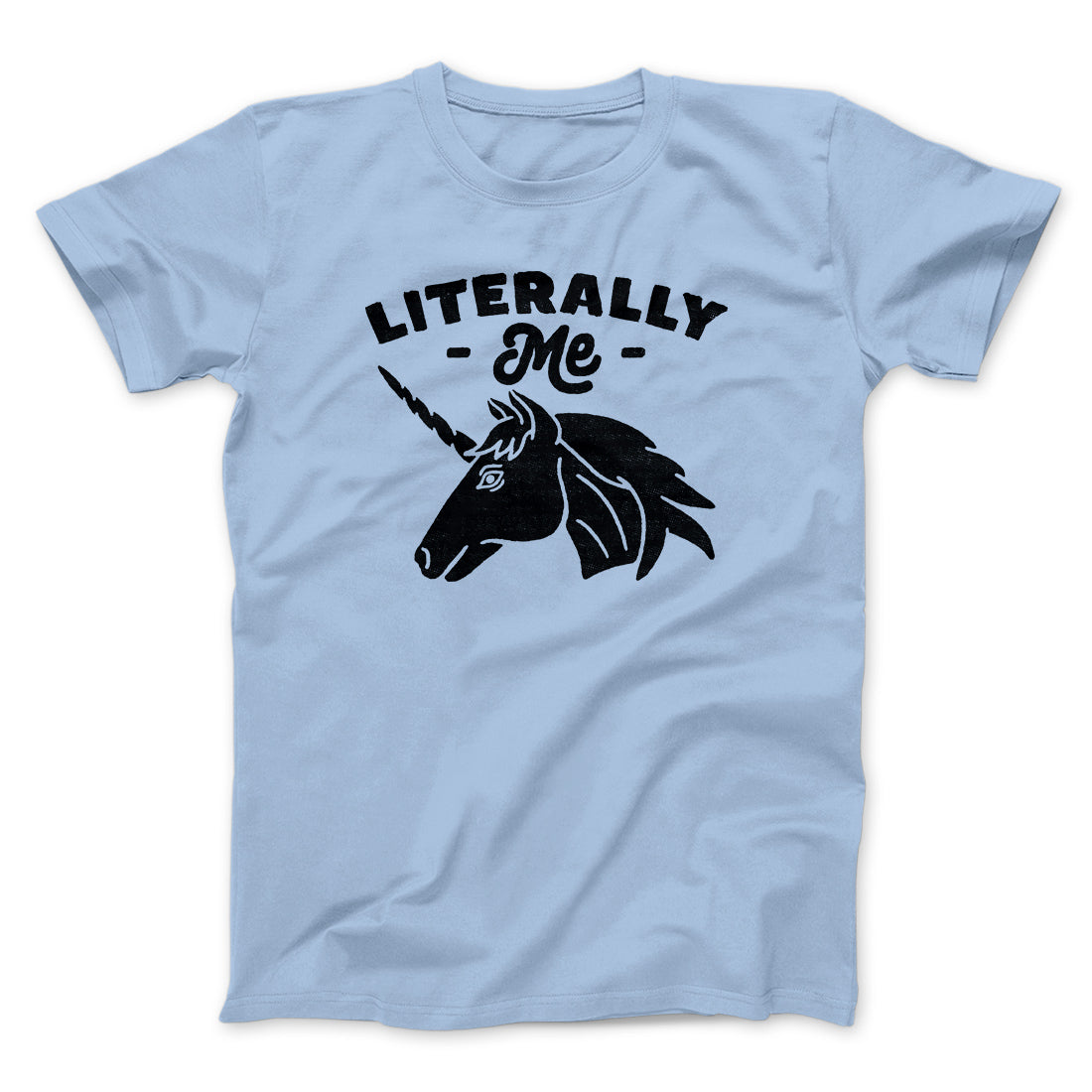 Literally Me Unicorn Men/Unisex T-Shirt | Funny Shirt from Famous In Real Life