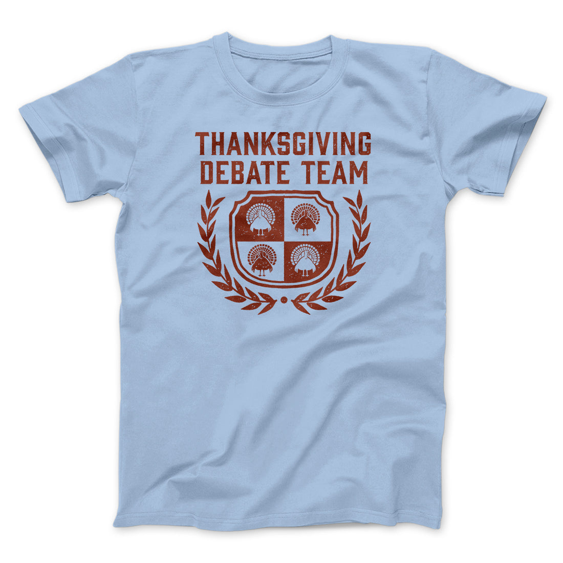 Thanksgiving Debate Team Funny Thanksgiving Men/Unisex T-Shirt | Funny Shirt from Famous In Real Life