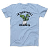 I’m Friends With A Monstera Men/Unisex T-Shirt Light Blue | Funny Shirt from Famous In Real Life