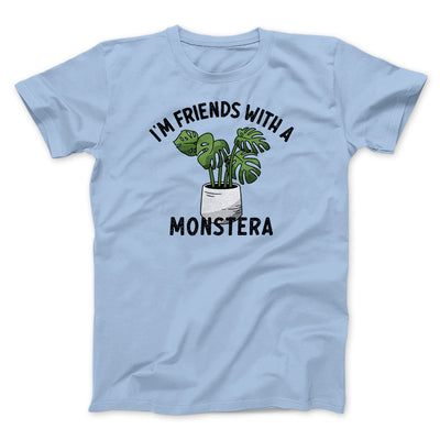 I’m Friends With A Monstera Funny Men/Unisex T-Shirt Light Blue | Funny Shirt from Famous In Real Life