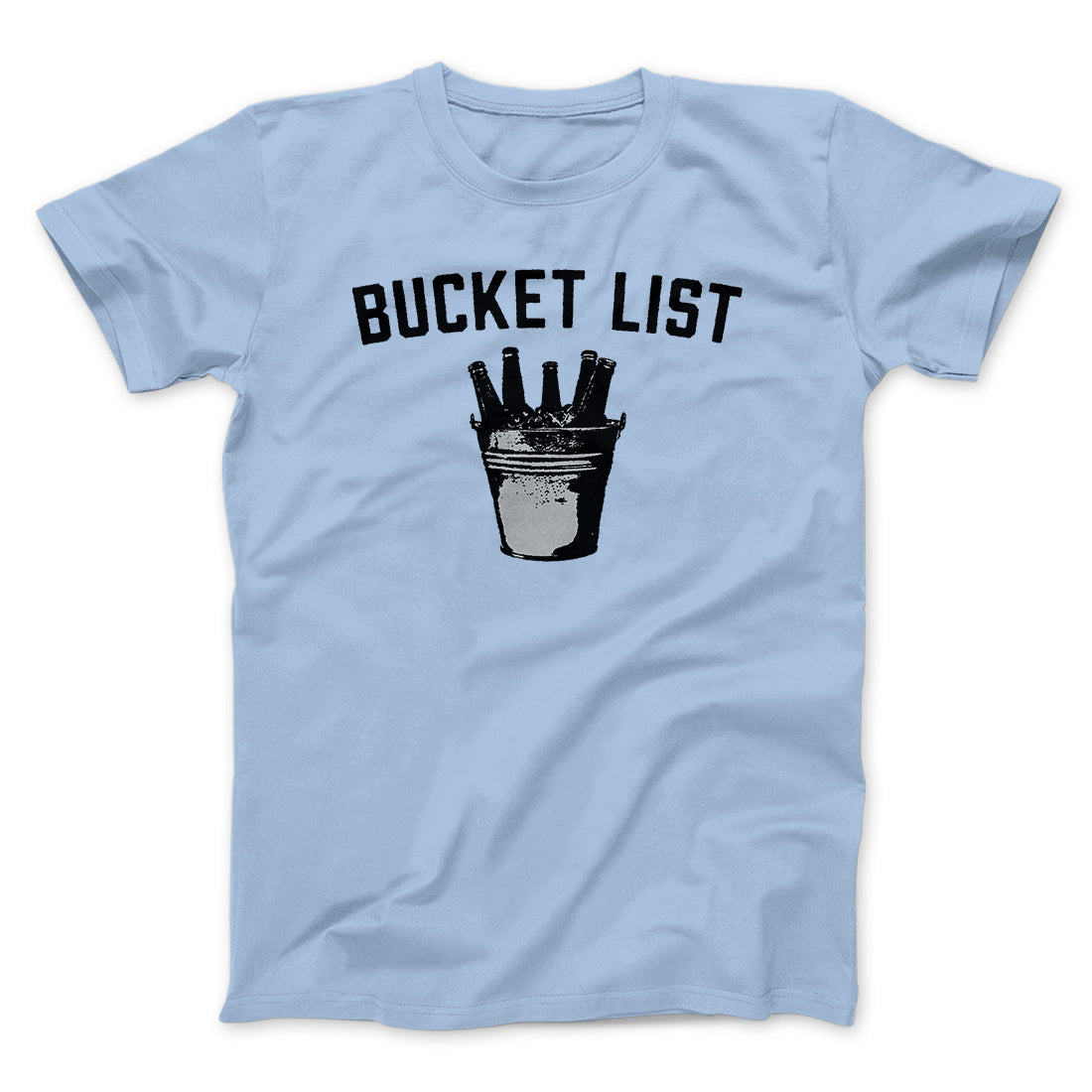 Bucket List Men/Unisex T-Shirt | Funny Shirt from Famous In Real Life