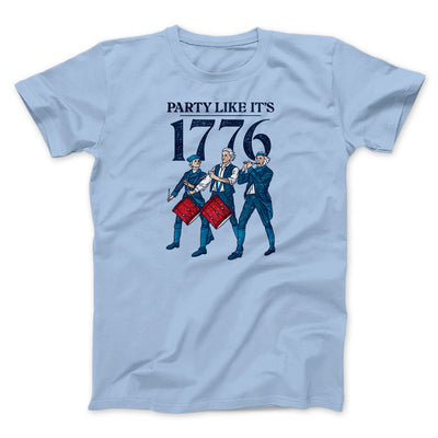 Party Like It's 1776 Men/Unisex T-Shirt Light Blue | Funny Shirt from Famous In Real Life