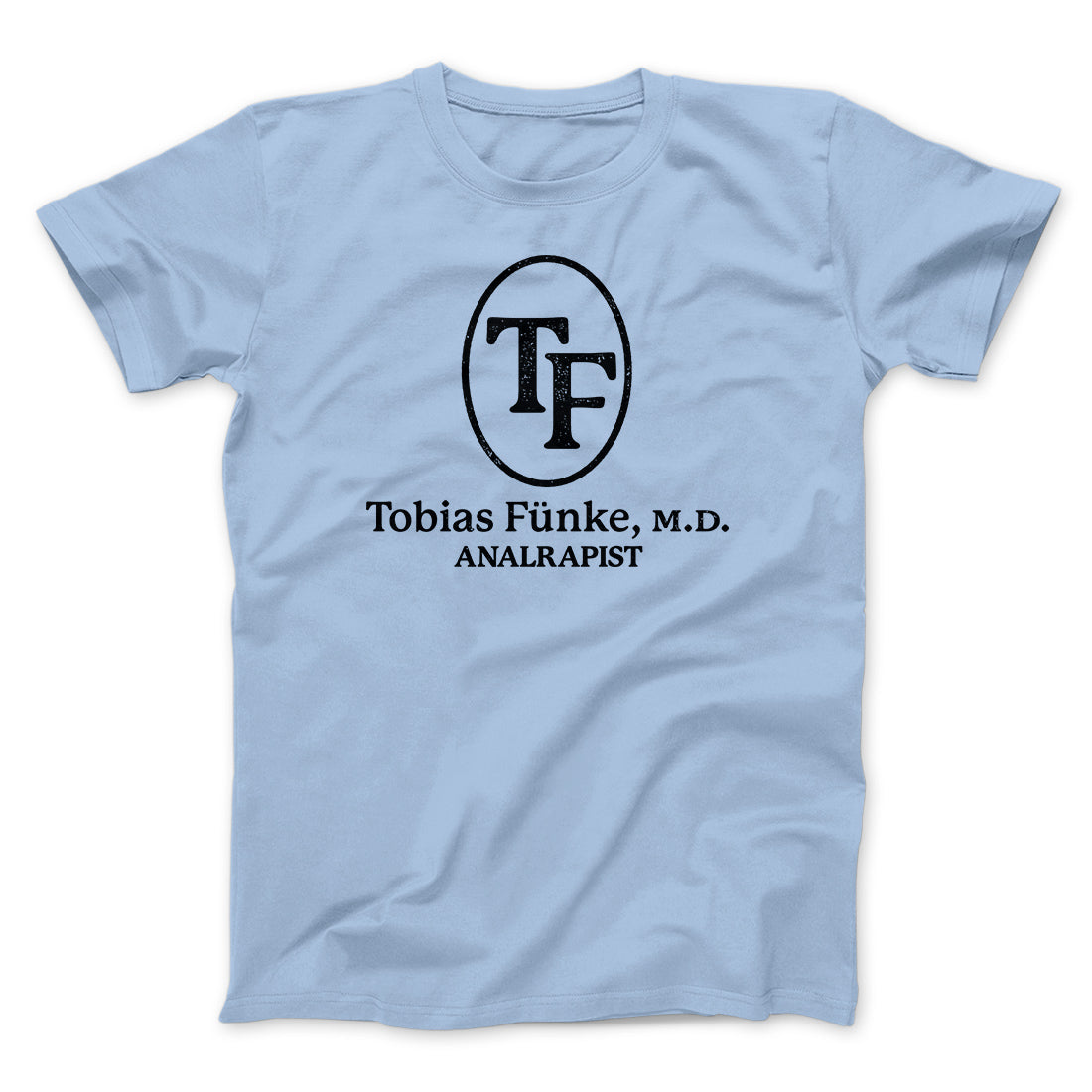 Tobias Fünke M.D. Analrapist Men/Unisex T-Shirt | Funny Shirt from Famous In Real Life