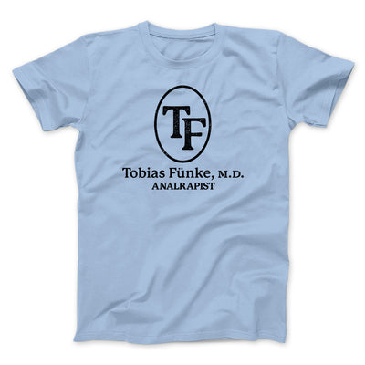 Tobias Fünke M.D. Analrapist Men/Unisex T-Shirt Light Blue | Funny Shirt from Famous In Real Life