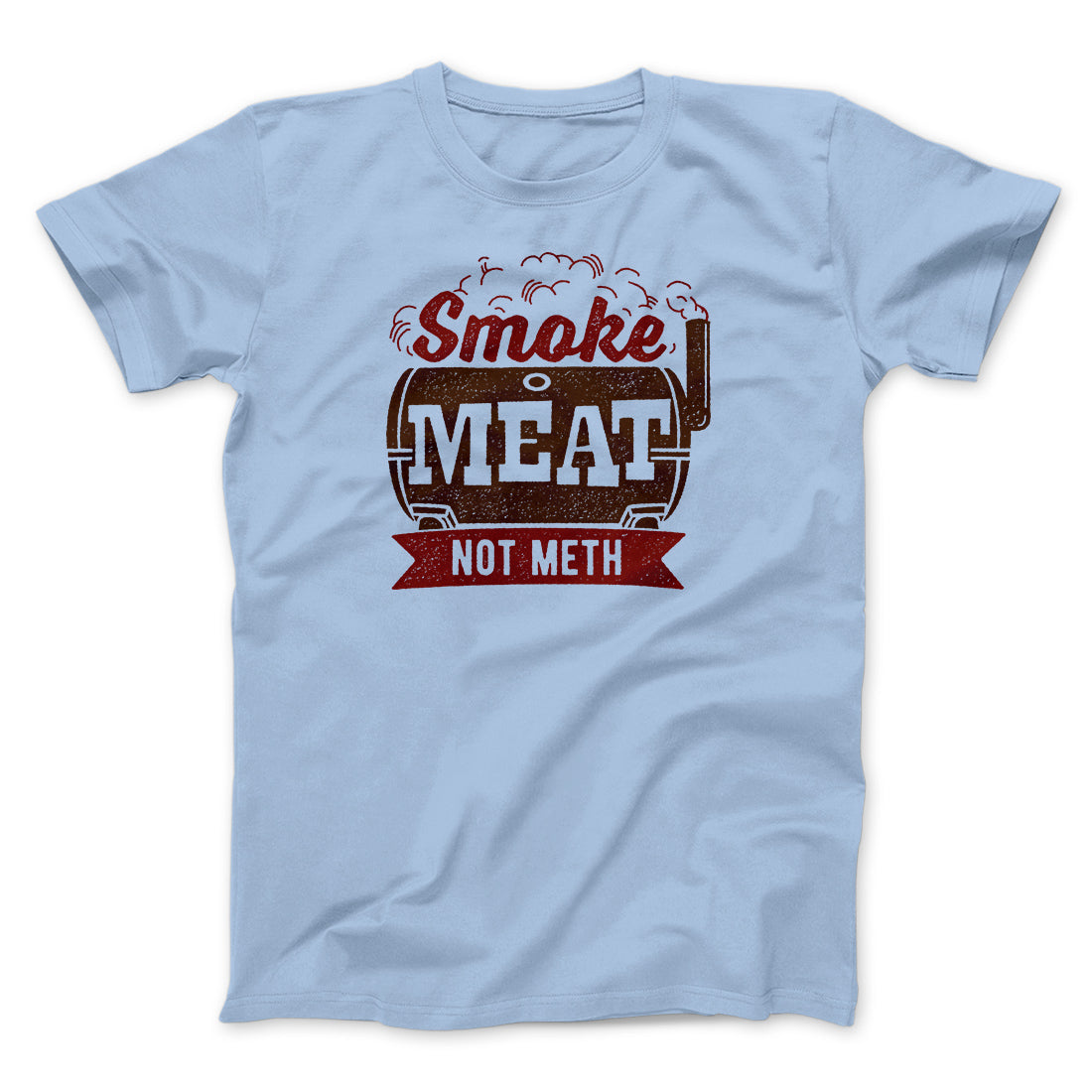 Smoke Meat Not Meth Men/Unisex T-Shirt | Funny Shirt from Famous In Real Life