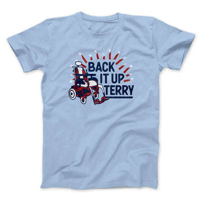 Back It Up Terry Men/Unisex T-Shirt Baby Blue | Funny Shirt from Famous In Real Life