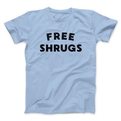 Free Shrugs Funny Men/Unisex T-Shirt Baby Blue | Funny Shirt from Famous In Real Life