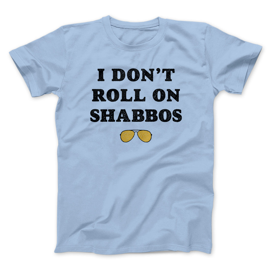 I Don't Roll On Shabbos Funny Movie Men/Unisex T-Shirt | Funny Shirt from Famous In Real Life