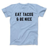 Eat Tacos And Be Nice Men/Unisex T-Shirt Baby Blue | Funny Shirt from Famous In Real Life