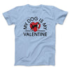 My Dog Is My Valentine Men/Unisex T-Shirt Heather Ice Blue | Funny Shirt from Famous In Real Life