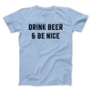 Drink Beer And Be Nice Men/Unisex T-Shirt Baby Blue | Funny Shirt from Famous In Real Life